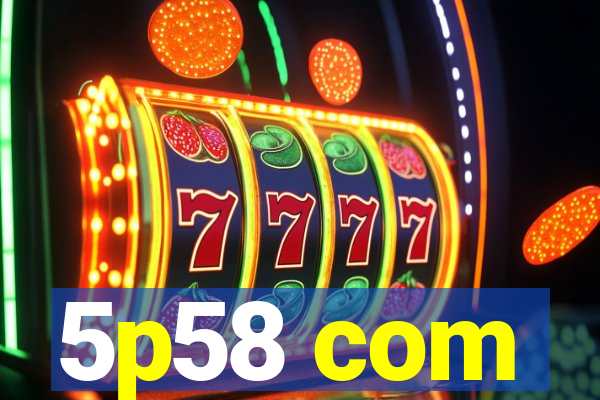 5p58 com